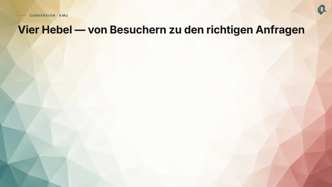 Conversion-Optimierung für KMU: der erste Hebel ist das Wertversprechen, der Rest folgt.